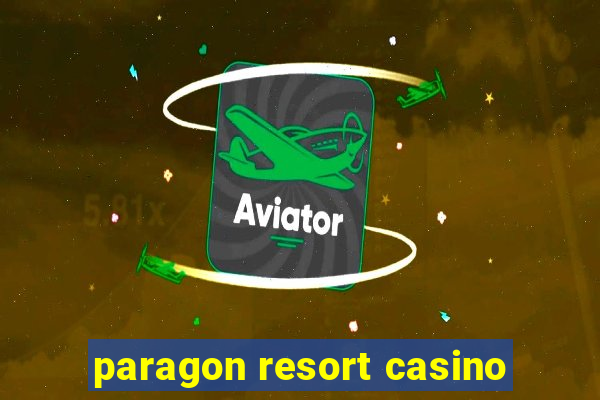 paragon resort casino