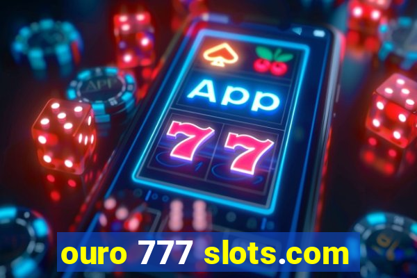 ouro 777 slots.com