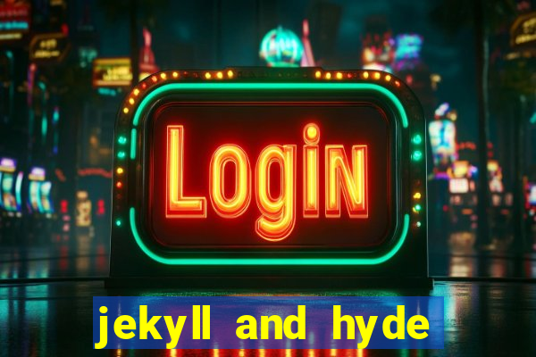 jekyll and hyde slot game