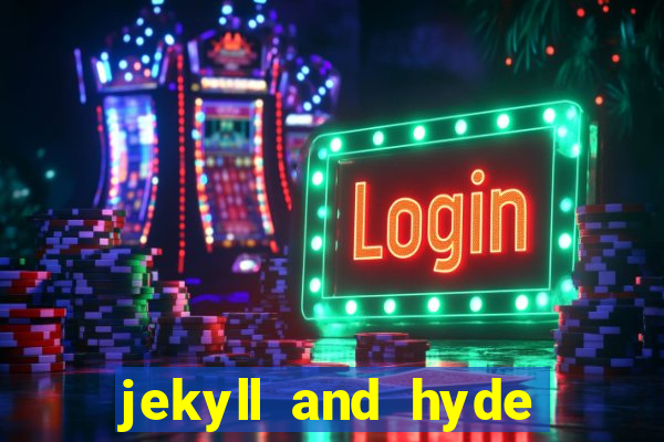 jekyll and hyde slot game