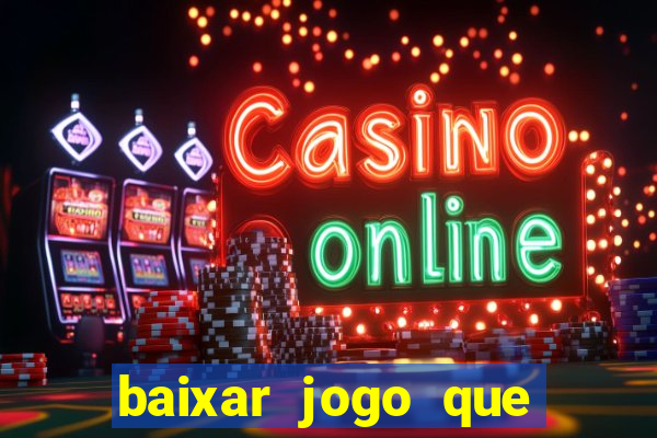 baixar jogo que ganha dinheiro na hora