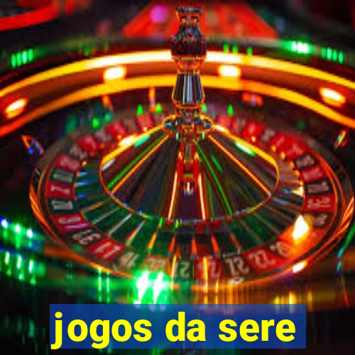 jogos da sere