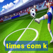 times com k