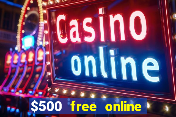 $500 free online casino bonus