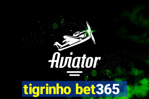 tigrinho bet365