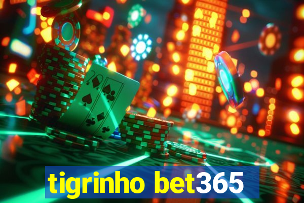 tigrinho bet365