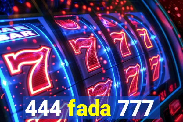 444 fada 777