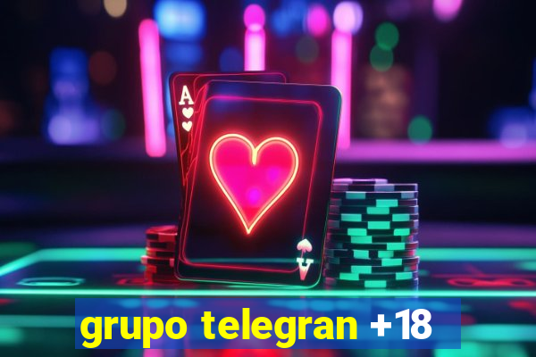 grupo telegran +18