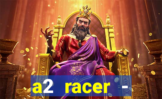 a2 racer - riscando o asfalto assistir