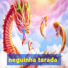 neguinha tarada