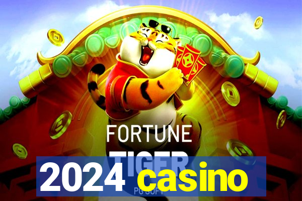 2024 casino