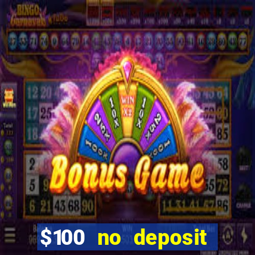 $100 no deposit bonus casino