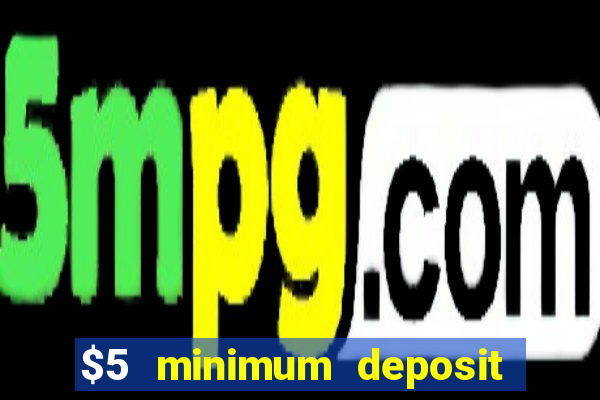 $5 minimum deposit casinos australia