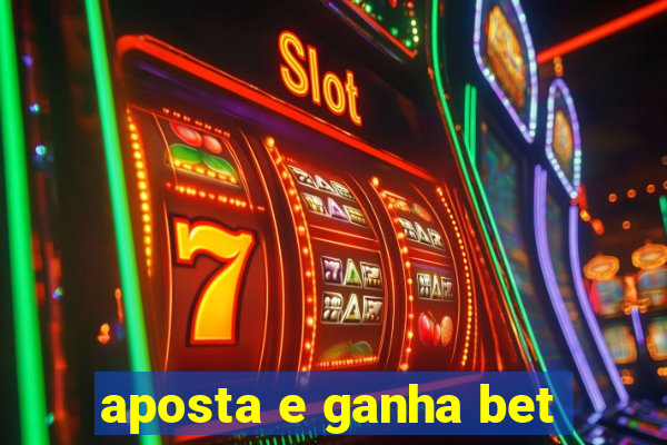 aposta e ganha bet