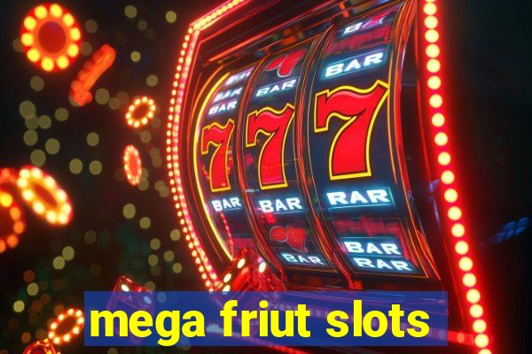 mega friut slots