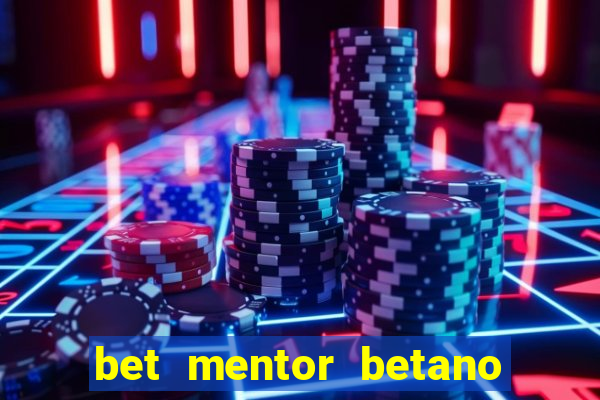 bet mentor betano é confiável