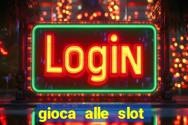 gioca alle slot machine gratis