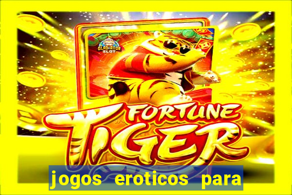 jogos eroticos para maiores de 18 anos