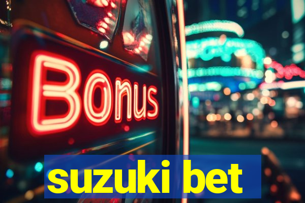 suzuki bet