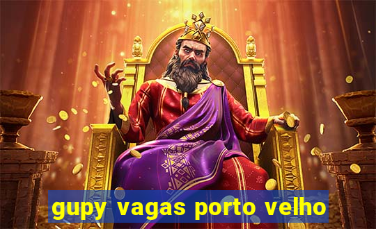 gupy vagas porto velho