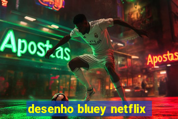 desenho bluey netflix