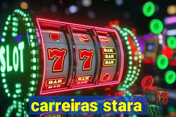 carreiras stara