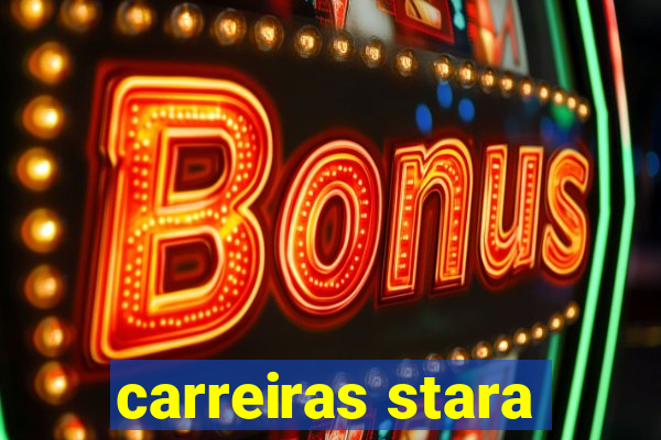 carreiras stara