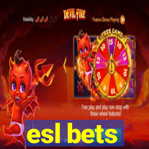 esl bets