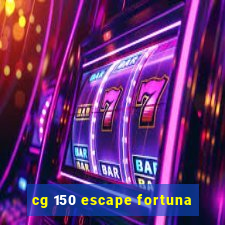 cg 150 escape fortuna