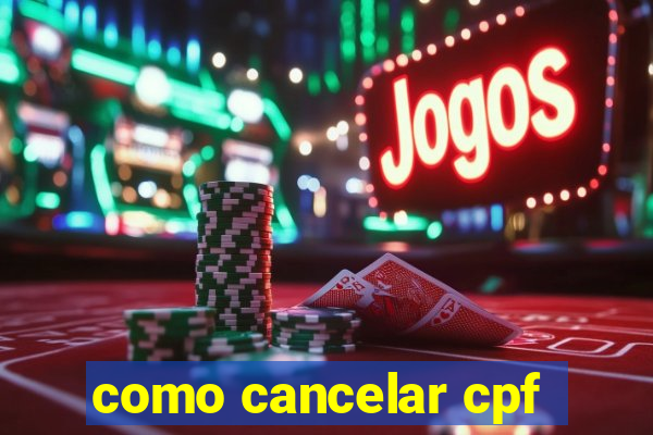 como cancelar cpf