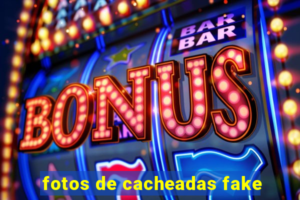 fotos de cacheadas fake