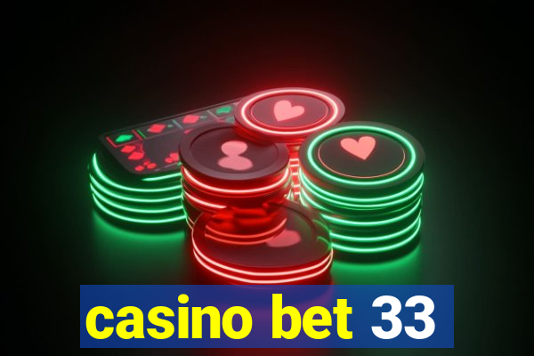 casino bet 33