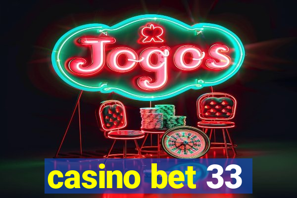 casino bet 33