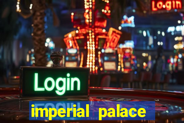 imperial palace hotel and casino