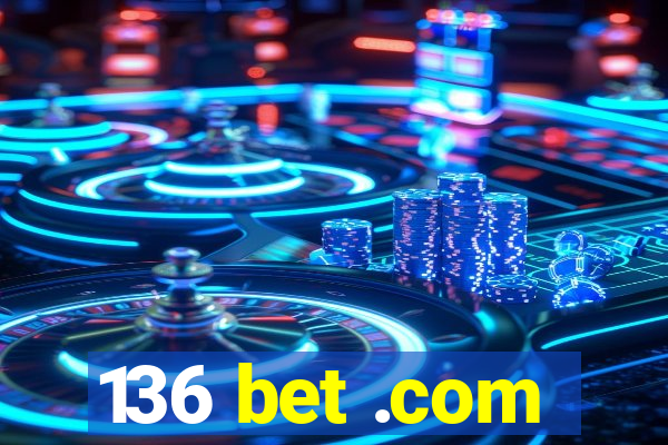 136 bet .com