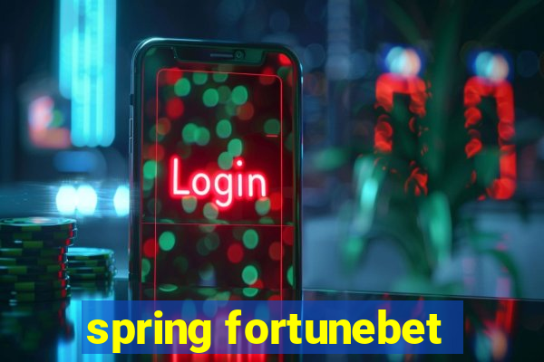 spring fortunebet