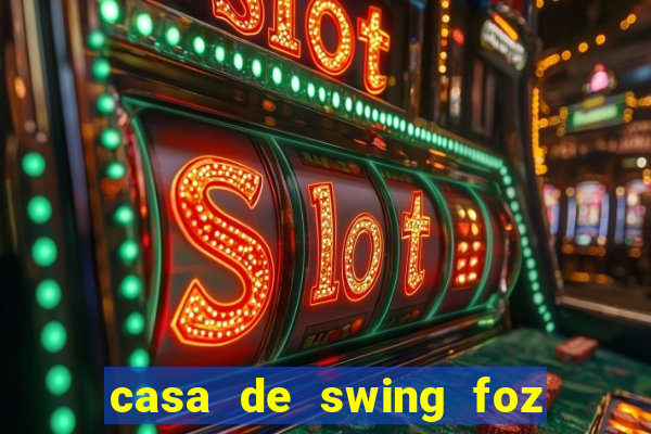 casa de swing foz do iguaçu