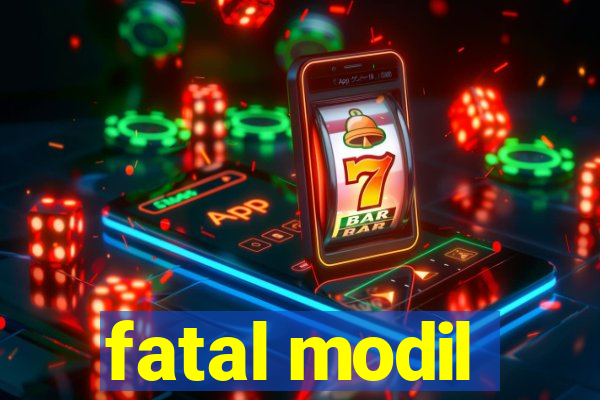 fatal modil