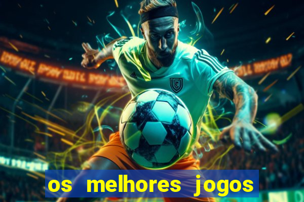 os melhores jogos de aposta