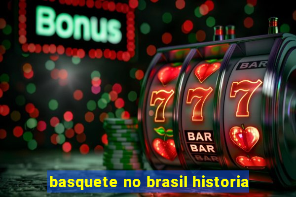 basquete no brasil historia