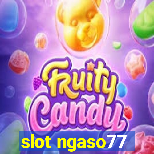 slot ngaso77