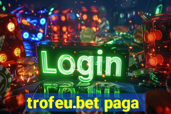 trofeu.bet paga