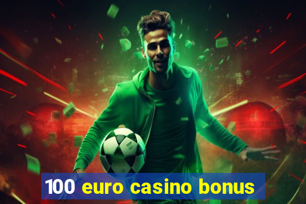 100 euro casino bonus