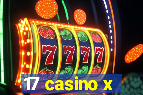 17 casino x