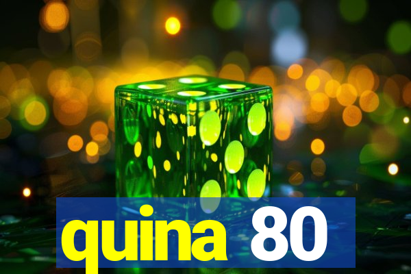 quina 80