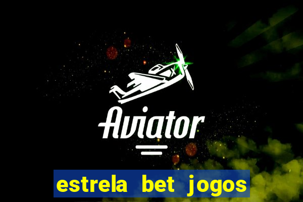 estrela bet jogos de aposta