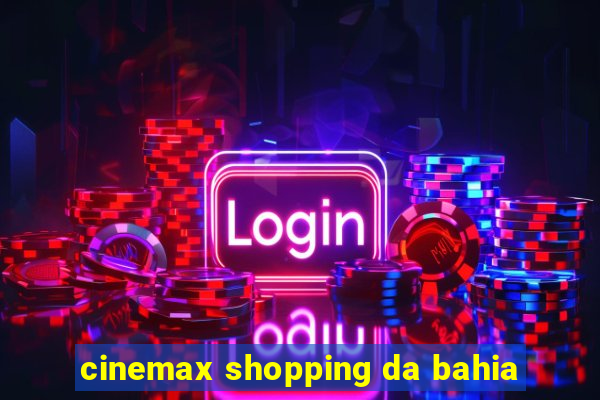 cinemax shopping da bahia