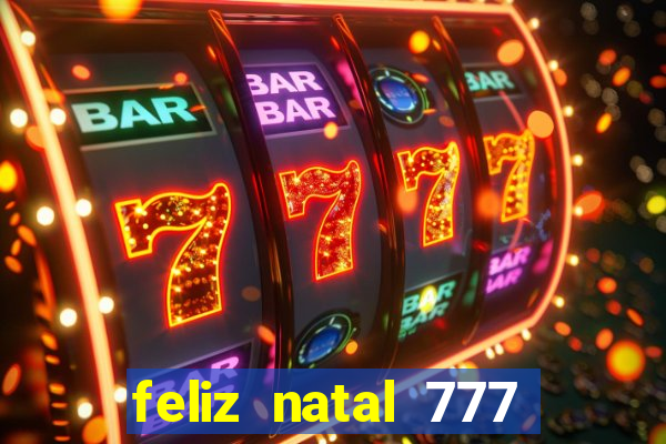 feliz natal 777 plataforma login