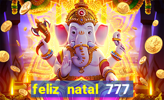 feliz natal 777 plataforma login