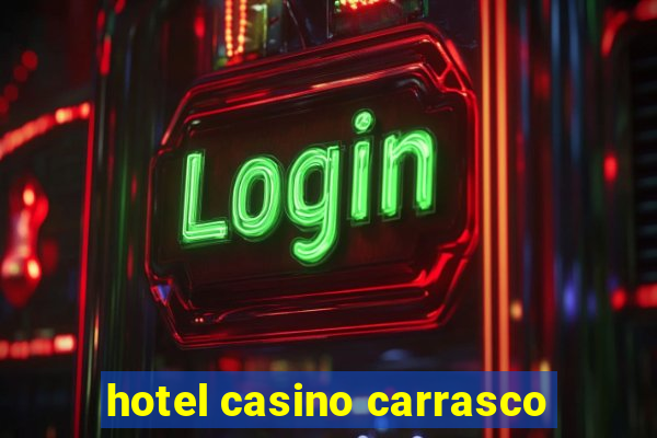 hotel casino carrasco